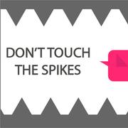 Dont Touch The Spike